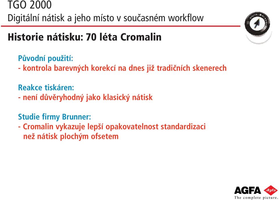 - není důvěryhodný jako klasický nátisk Studie firmy Brunner: -