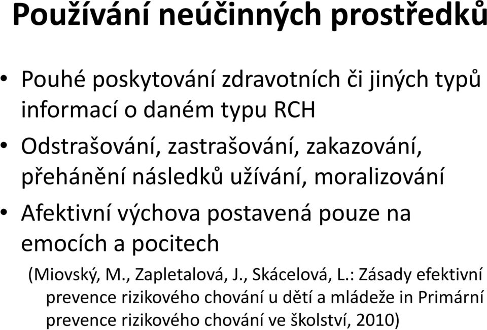 výchova postavená pouze na emocích a pocitech (Miovský, M., Zapletalová, J., Skácelová, L.