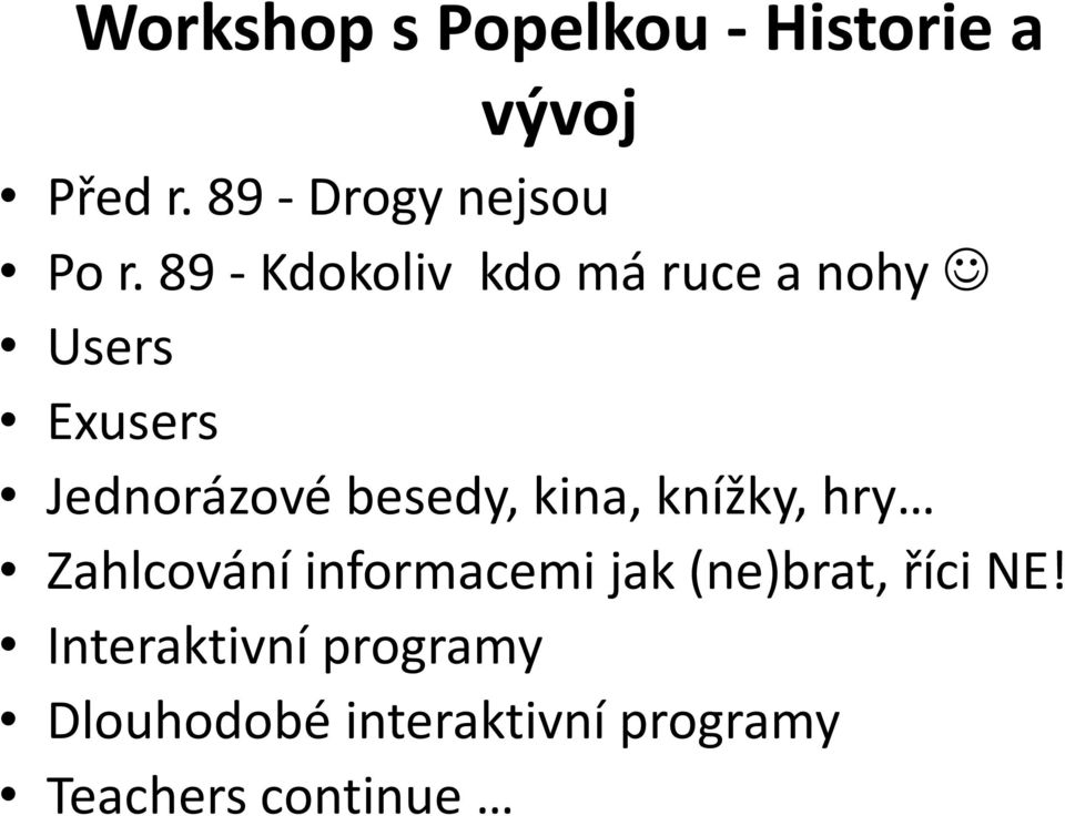 89 - Kdokoliv kdo má ruce a nohy Users Exusers Jednorázové besedy,