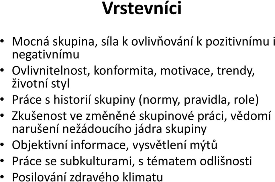 Zkušenost ve změněné skupinové práci, vědomí narušení nežádoucího jádra skupiny Objektivní