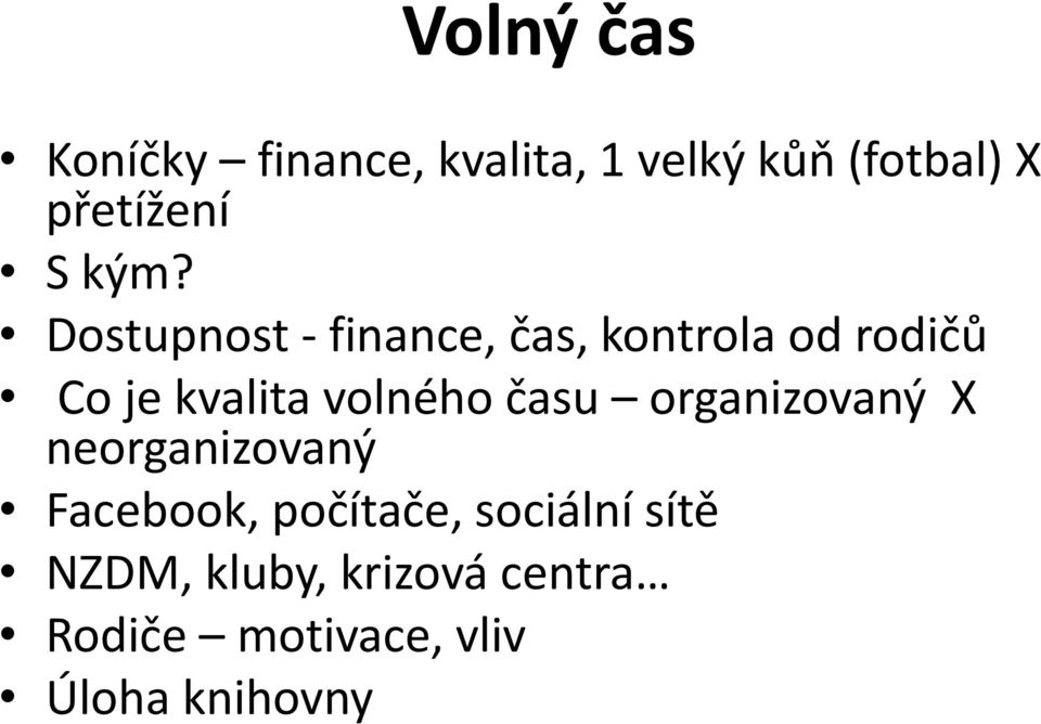 Dostupnost - finance, čas, kontrola od rodičů Co je kvalita volného