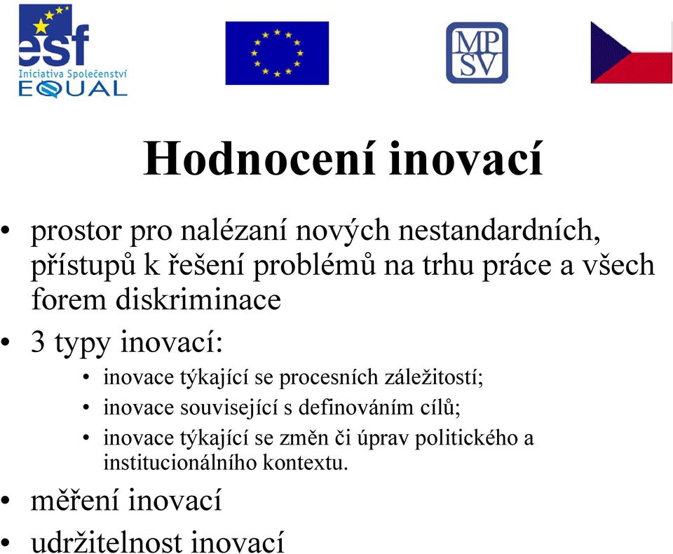 procesních záležitostí; inovace související s definováním cílů; inovace týkající se