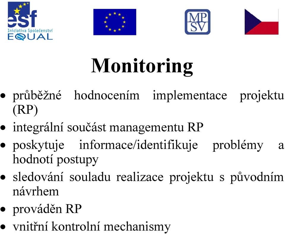 informace/identifikuje problémy a hodnotí postupy sledování