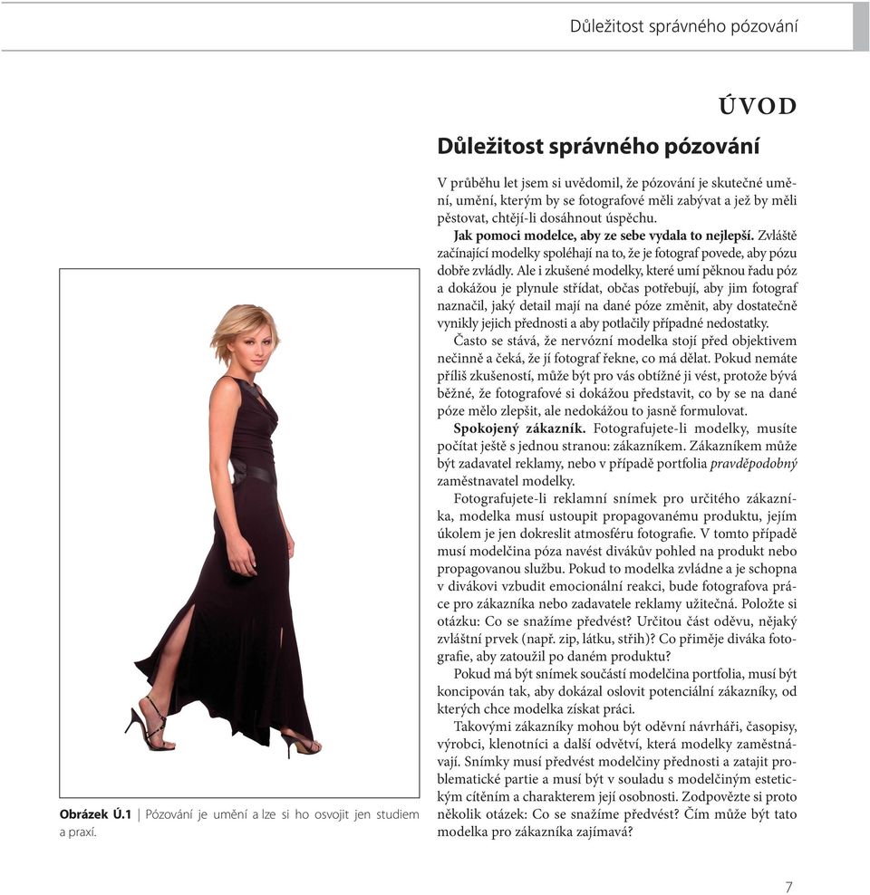 Jak pomoci modelce, aby ze sebe vydala to nejlepší. Zvláště začínající modelky spoléhají na to, že je fotograf povede, aby pózu dobře zvládly.