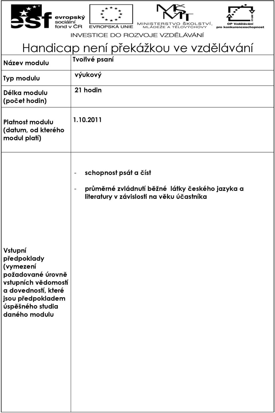 2011 - schopnost psát a číst - průměrné zvládnutí běžné látky českého jazyka a literatury v závislosti na