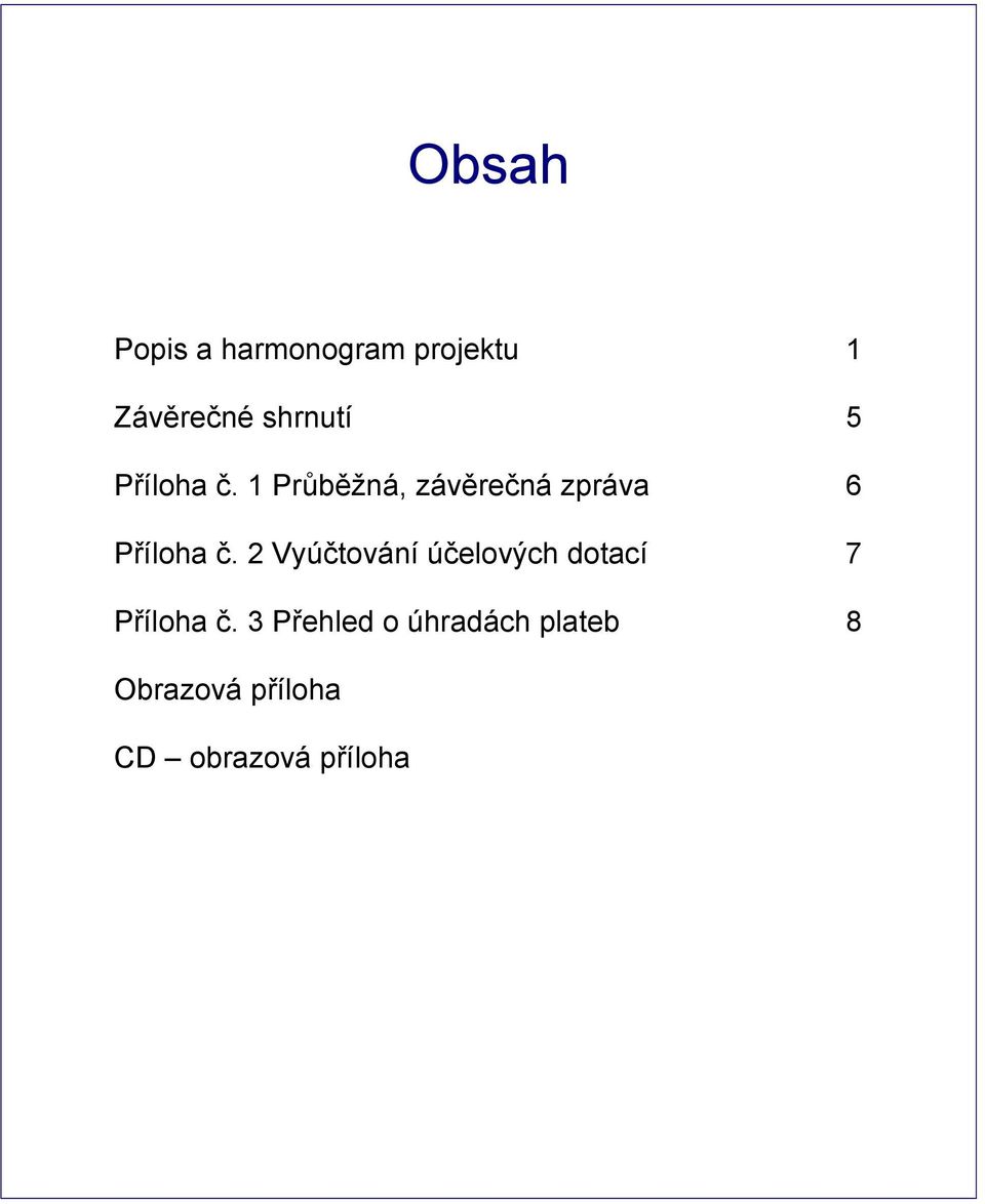 2 Vyúčtování účelových dotací 7 Příloha č.