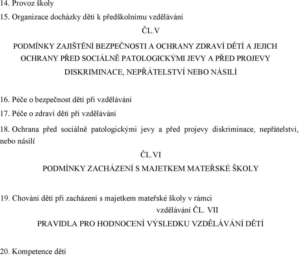 NÁSILÍ 16. Péče o bezpečnost dětí při vzdělávání 17. Péče o zdraví dětí při vzdělávání 18.