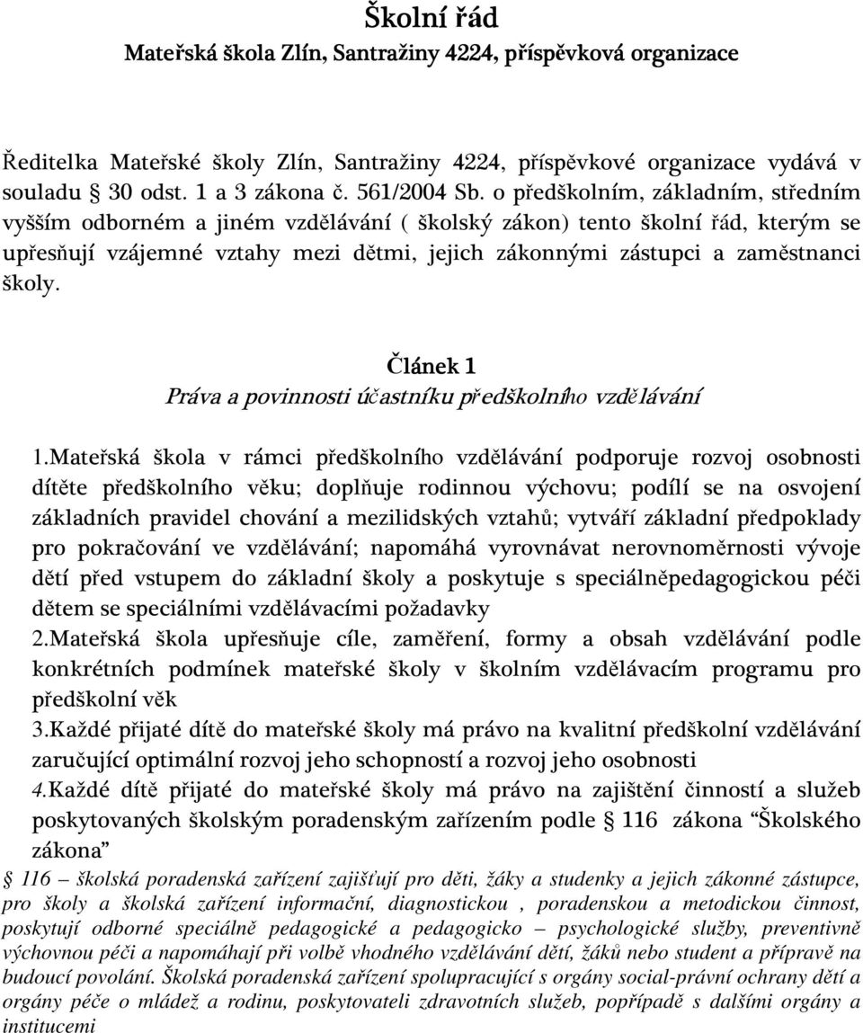 Článek 1 Práva a povinnosti účastníku předškolního vzdělávání 1.