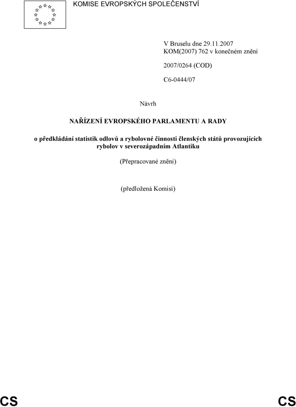 EVROPSKÉHO PARLAMENTU A RADY o předkládání statistik odlovů a rybolovné činnosti