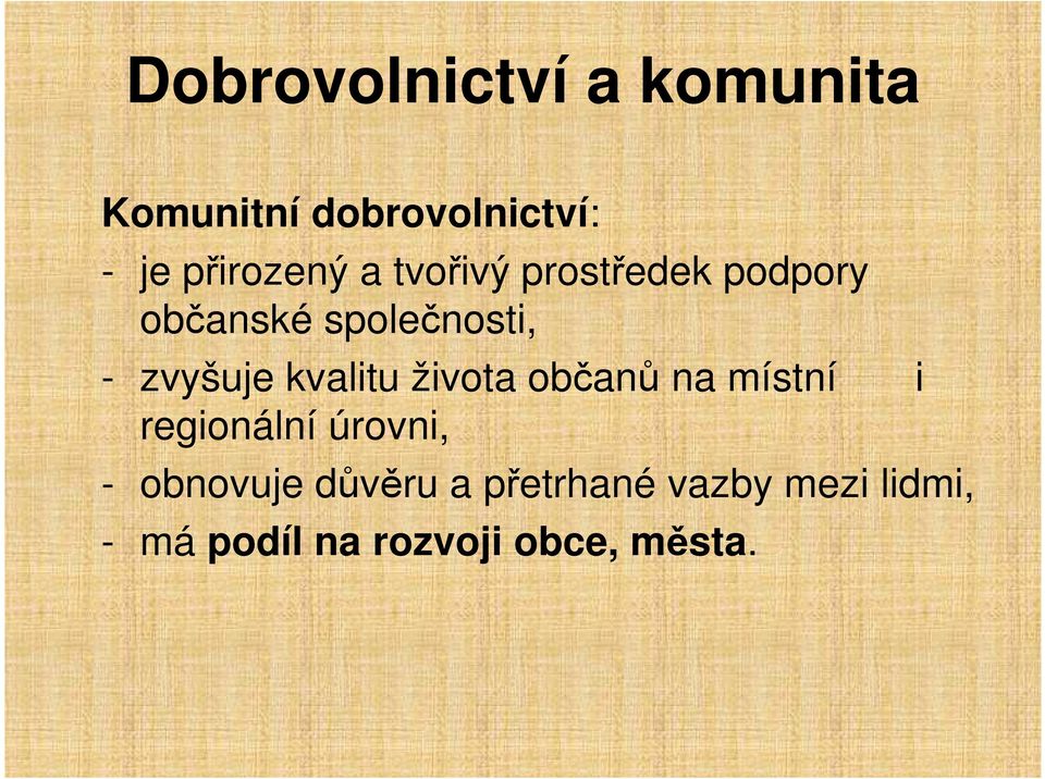 zvyšuje kvalitu života občanů na místní i regionální úrovni, -