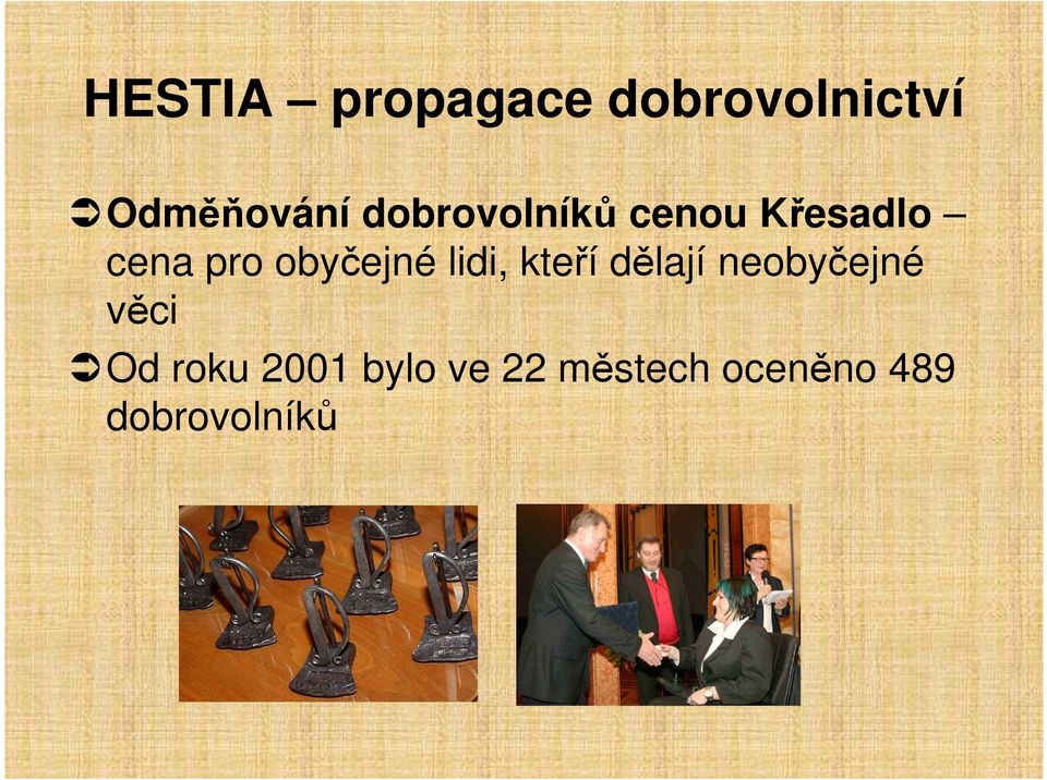 neobyčejné věci Od roku 2001 bylo ve 22 městech oceněno
