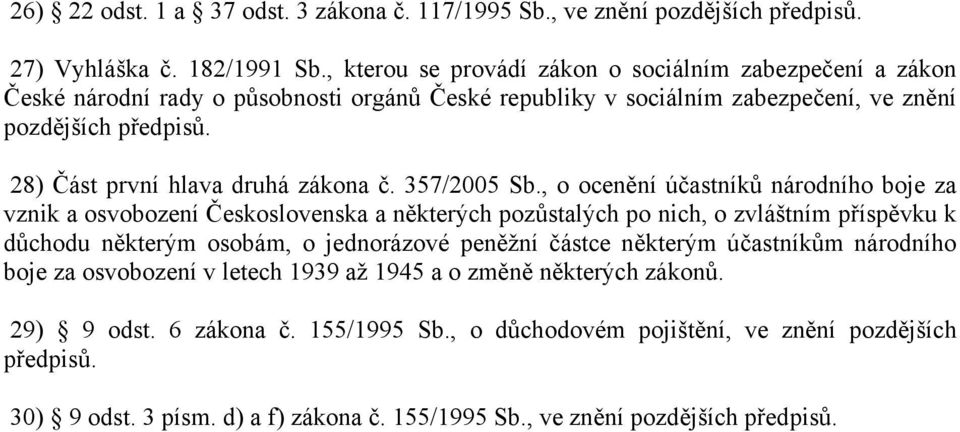 28) Část první hlava druhá zákona č. 357/2005 Sb.