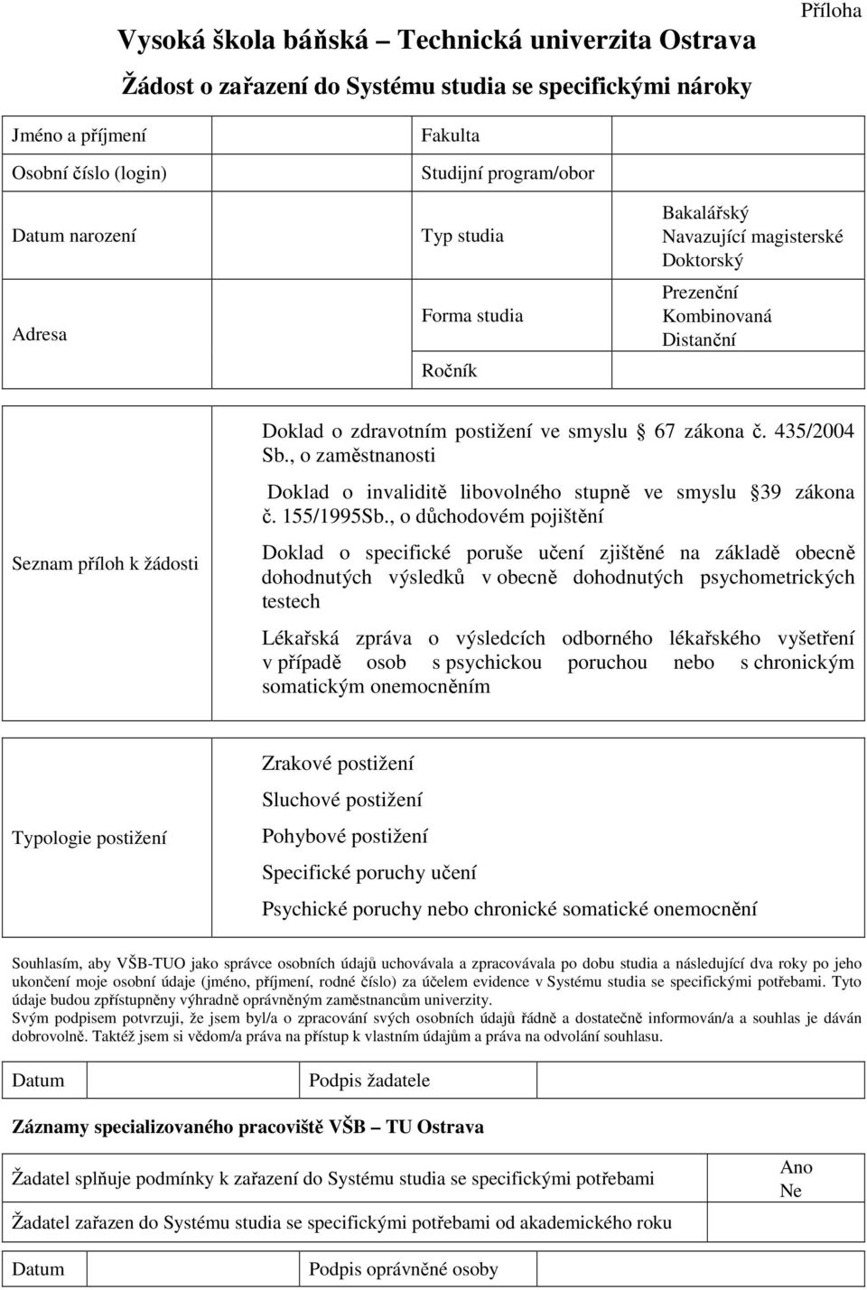 , o zaměstnanosti Doklad o invaliditě libovolného stupně ve smyslu 39 zákona č. 155/1995Sb.