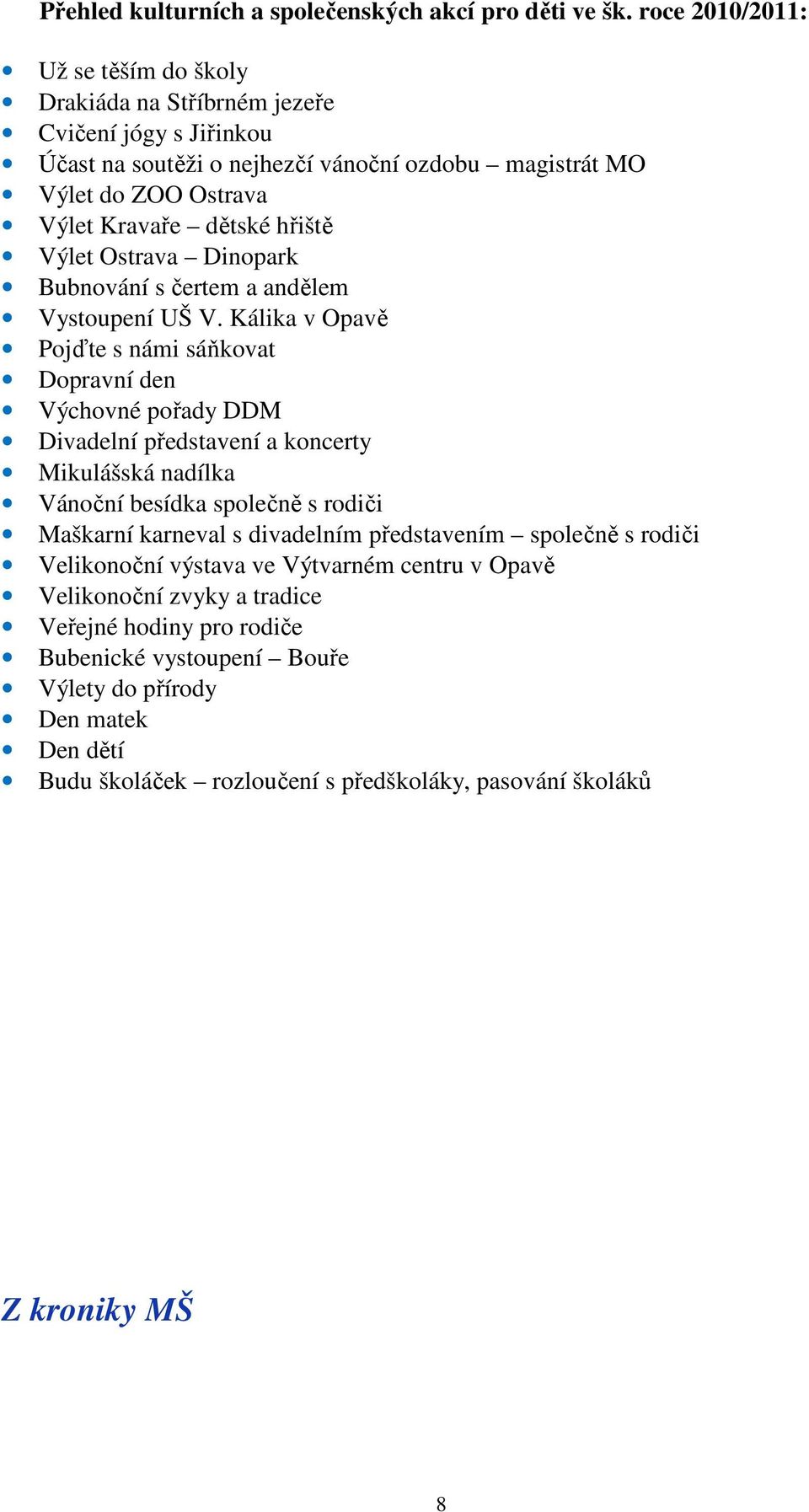 hřiště Výlet Ostrava Dinopark Bubnování s čertem a andělem Vystoupení UŠ V.