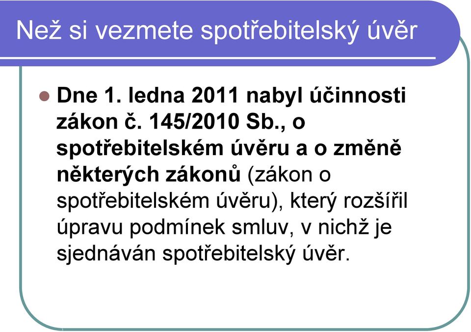 , o spotřebitelském úvěru a o změně některých zákonů (zákon o