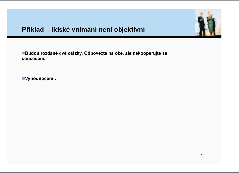 budou rozdané dv% otázky.