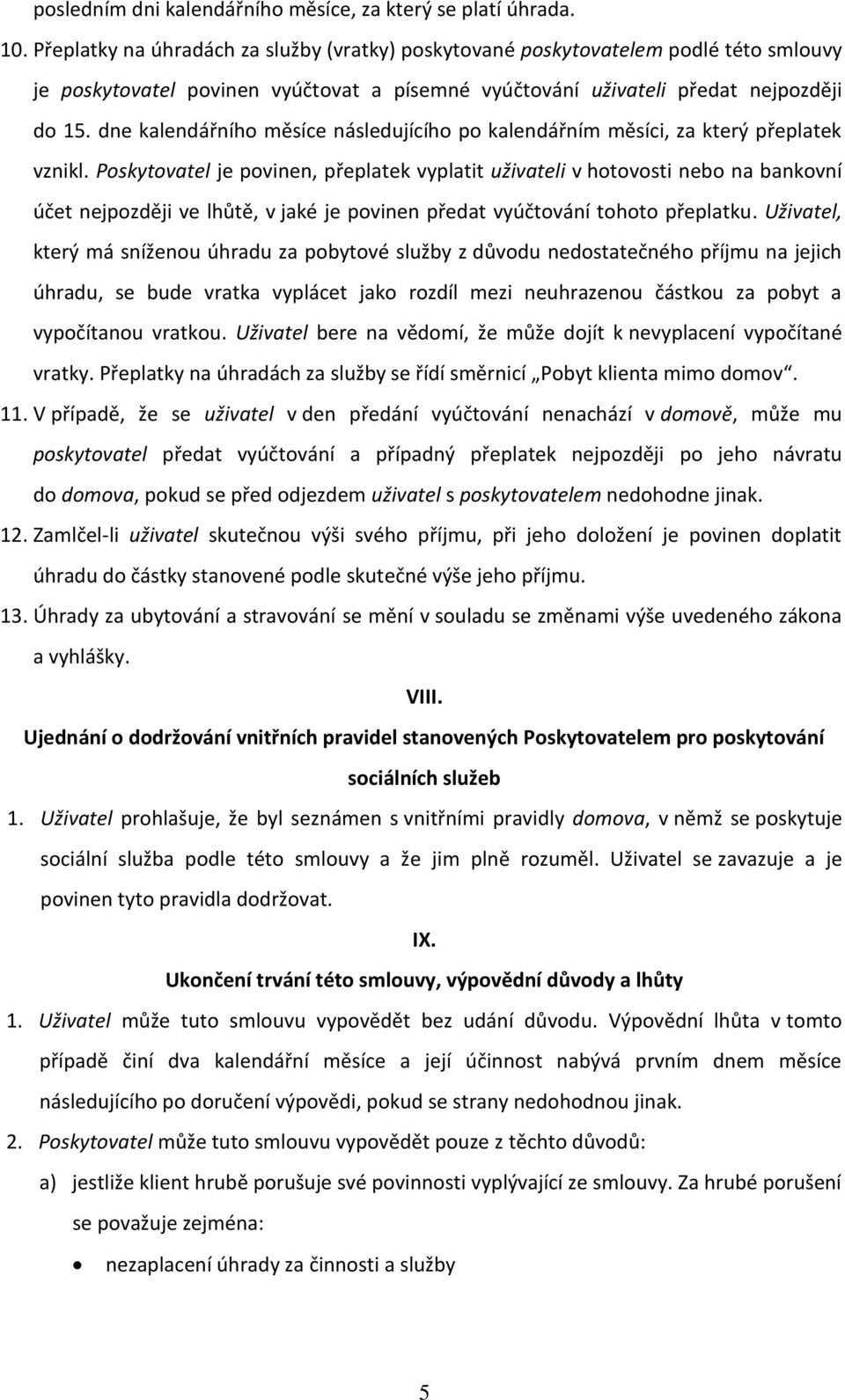 dne kalendářního měsíce následujícího po kalendářním měsíci, za který přeplatek vznikl.