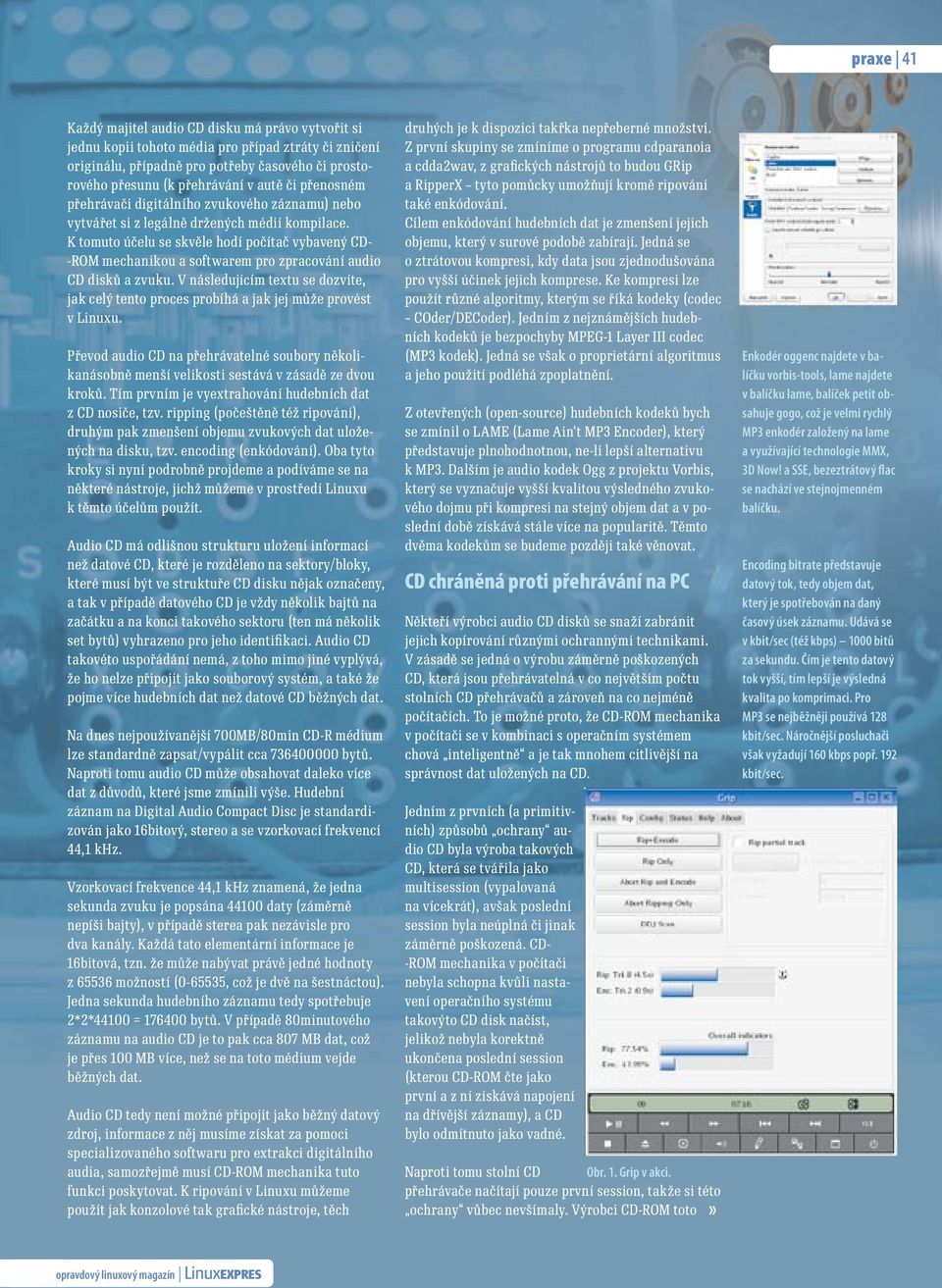 K tomuto účelu se skvěle hodí počítač vybavený CD- -ROM mechanikou a softwarem pro zpracování audio CD disků a zvuku.