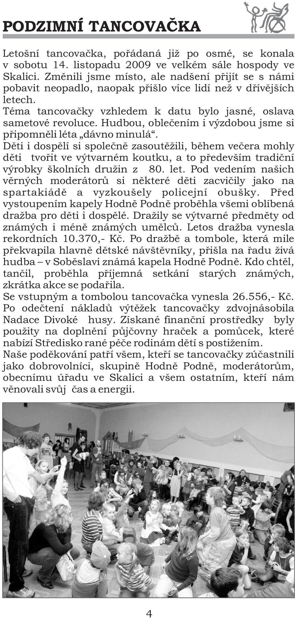 Hudbou, obleèením i výzdobou jsme si pøipomnìli léta dávno minulá.