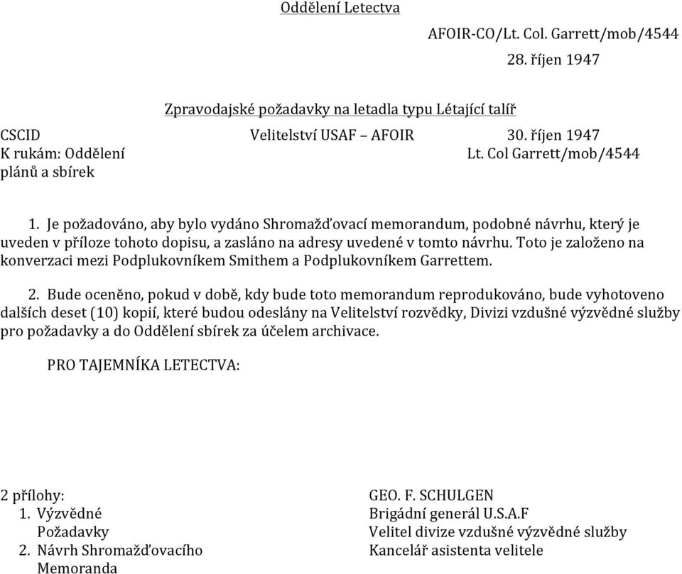 Toto je založeno na konverzaci mezi Podplukovníkem Smithem a Podplukovníkem Garrettem. 2.