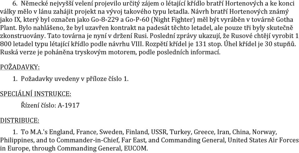 Bylo nahlášeno, že byl uzavřen kontrakt na padesát těchto letadel, ale pouze tři byly skutečně zkonstruovány. Tato továrna je nyní v držení Rusi.