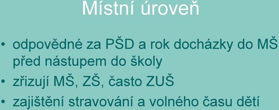 školy zřizují MŠ, ZŠ, často ZUŠ