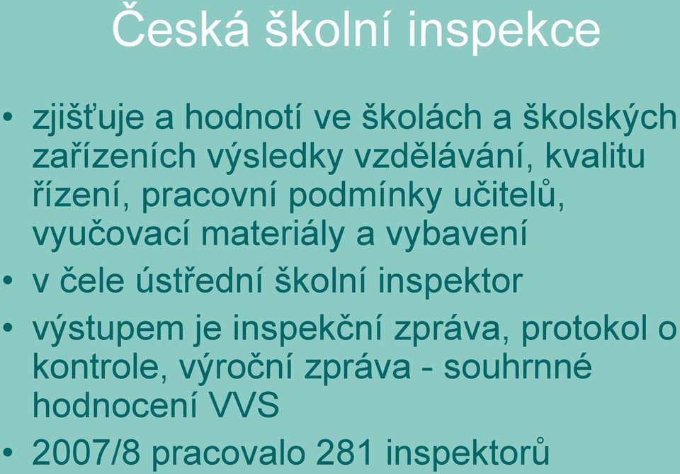 materiály a vybavení v čele ústřední školní inspektor výstupem je inspekční