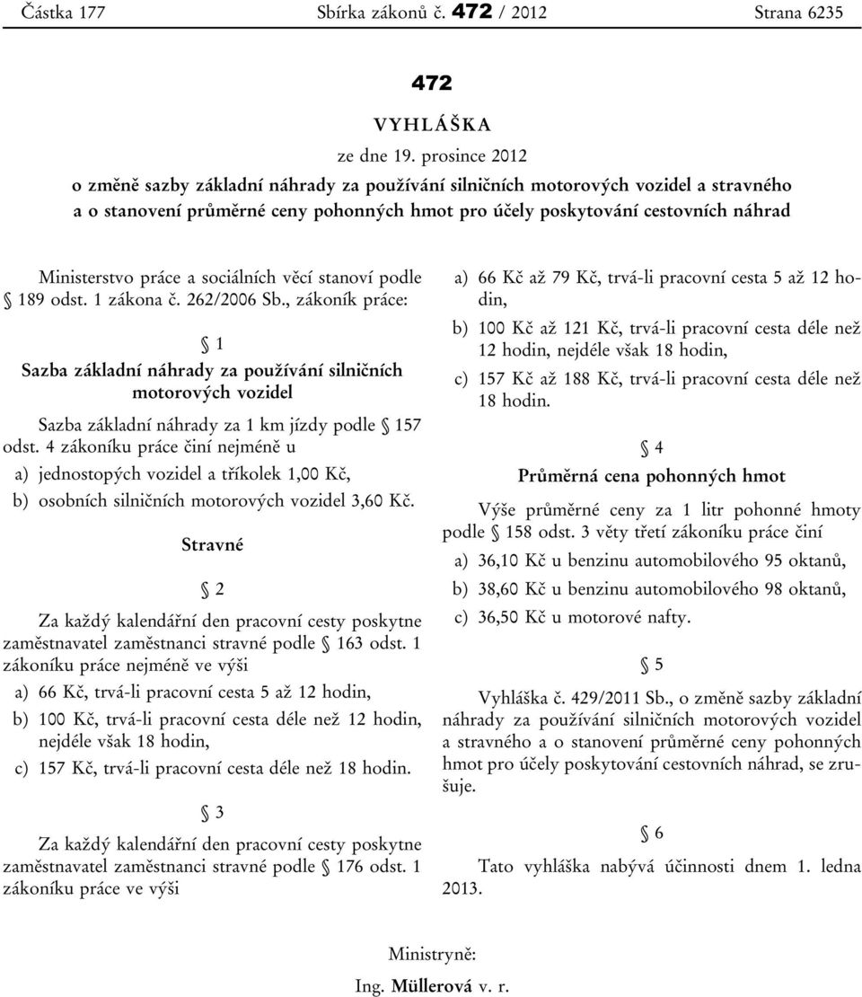 práce a sociálních věcí stanoví podle 189 odst. 1 zákona č. 262/2006 Sb.