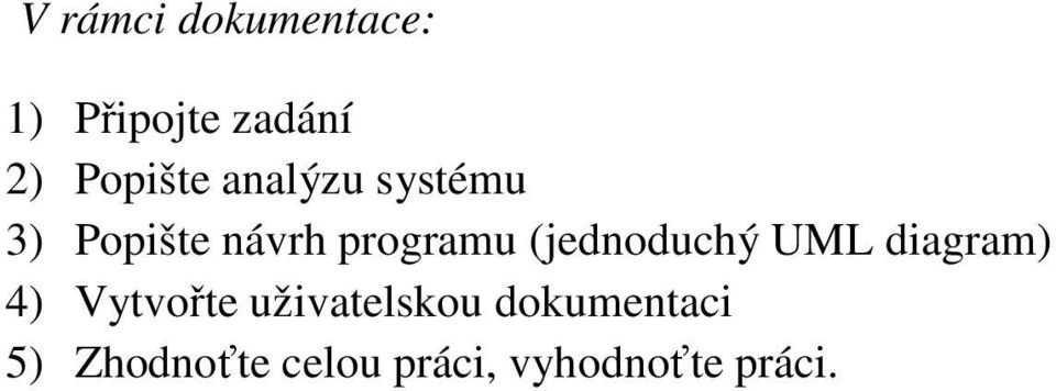 (jednoduchý UML diagram) 4) Vytvořte uživatelskou