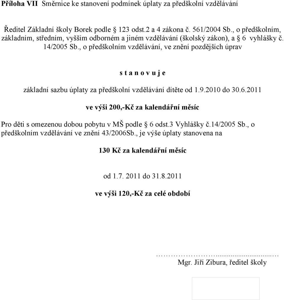 , o předškolním vzdělávání, ve znění pozdějších úprav základní sazbu úplaty za předškolní vzdělávání dítěte od 1.9.2010 do 30.6.