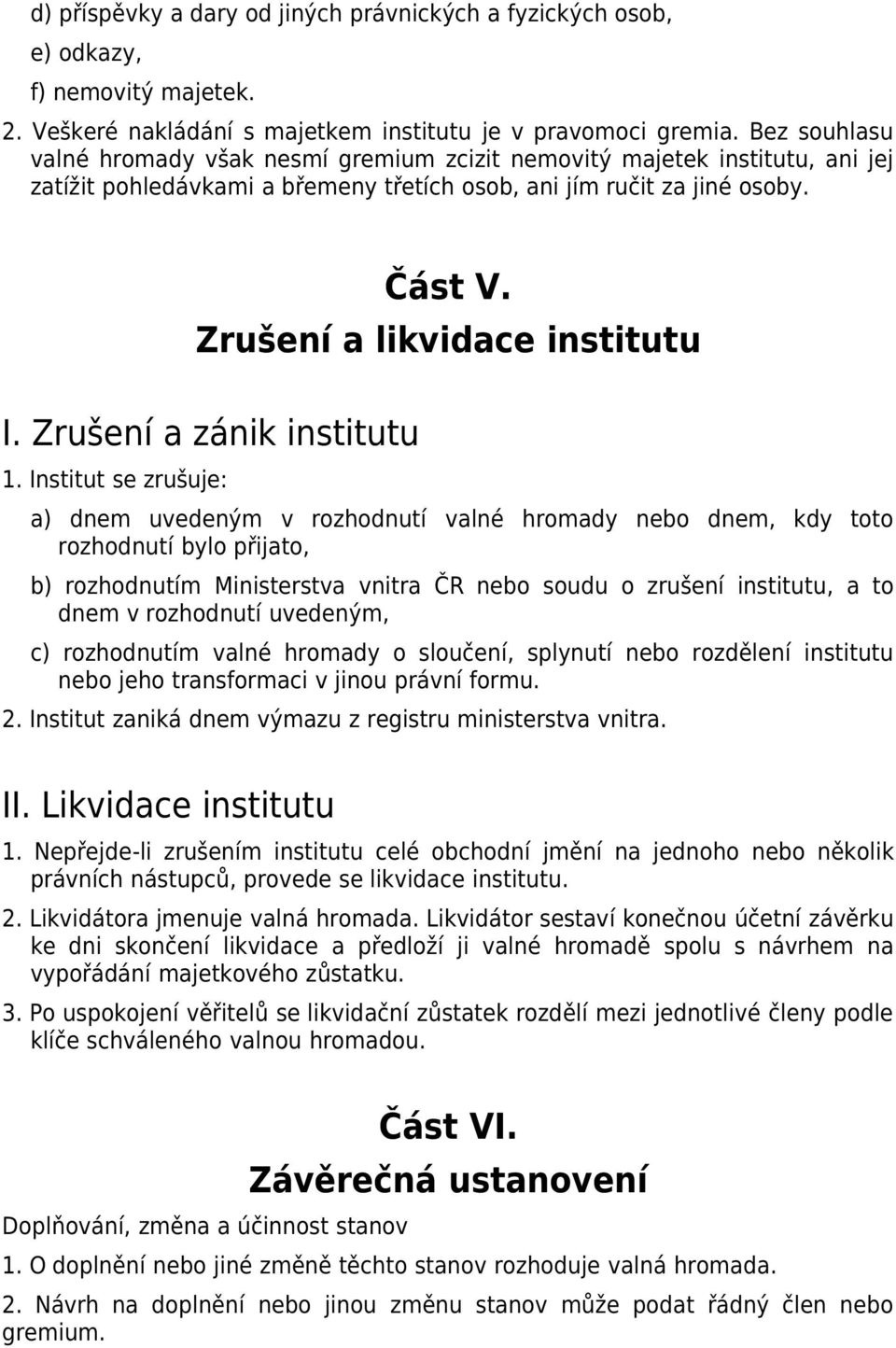 Zrušení a likvidace institutu I. Zrušení a zánik institutu 1.