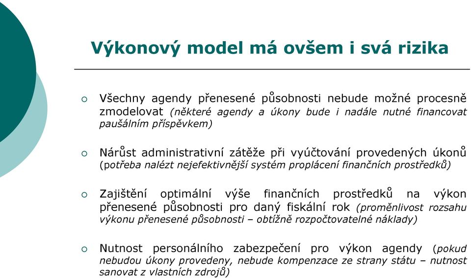 Zajištění optimální výše finančních prostředků na výkon přenesené působnosti pro daný fiskální rok (proměnlivost rozsahu výkonu přenesené působnosti obtížně