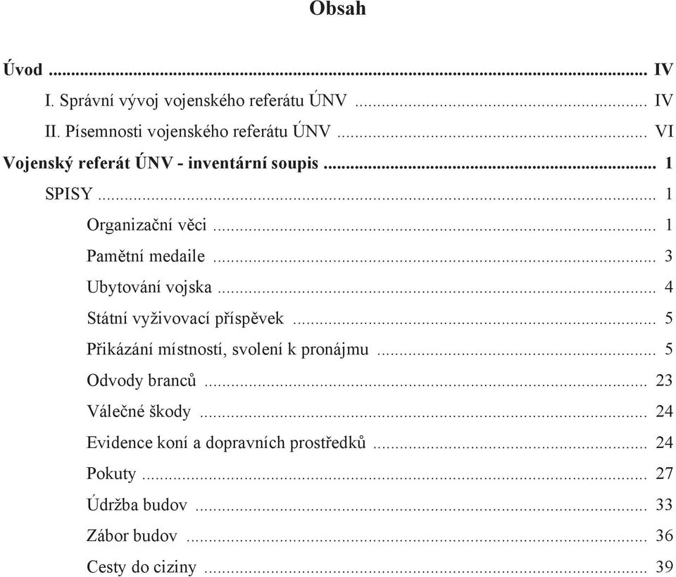 .. 3 Ubytování vojska... 4 Státní vyživovací p ísp vek... 5 P ikázání místností, svolení k pronájmu... 5 Odvody branc.