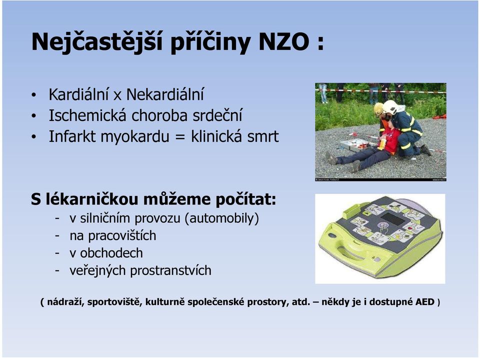 provozu (automobily) - na pracovištích - v obchodech - veřejných prostranstvích