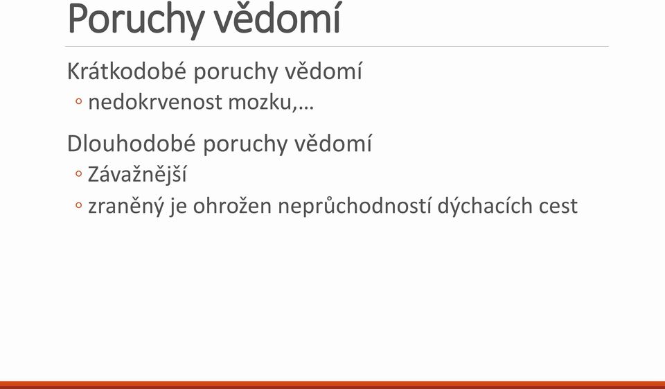 Dlouhodobé poruchy vědomí Závažnější