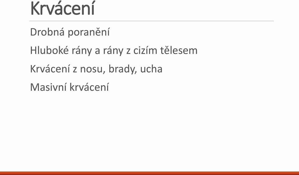 cizím tělesem Krvácení z