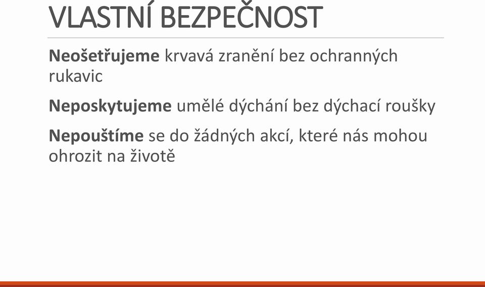 umělé dýchání bez dýchací roušky Nepouštíme