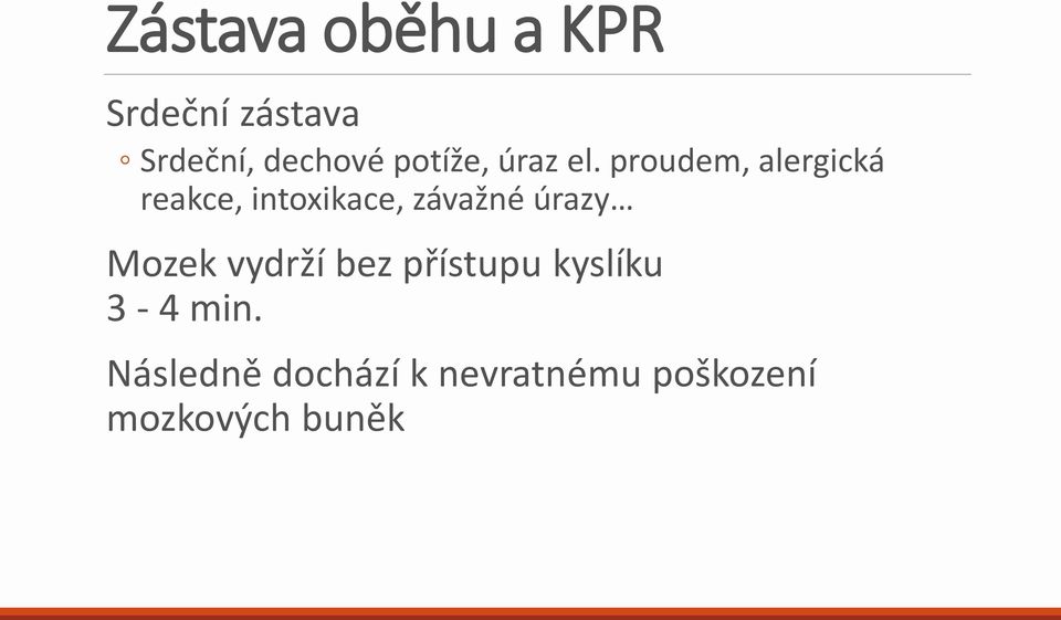 proudem, alergická reakce, intoxikace, závažné úrazy