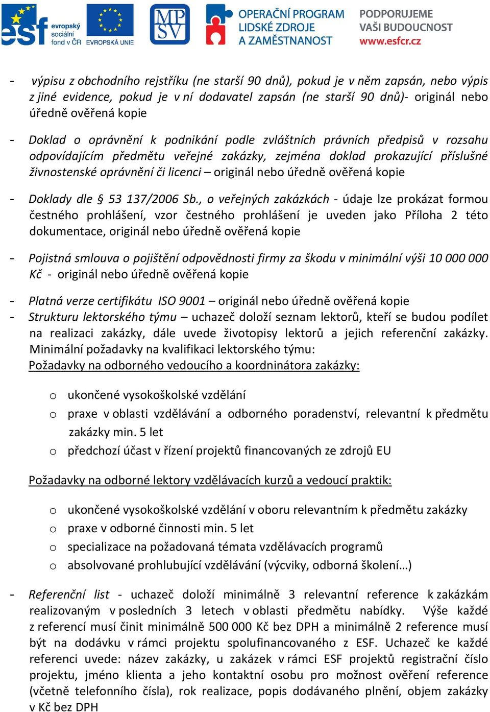 ověřená kopie - Doklady dle 53 137/2006 Sb.