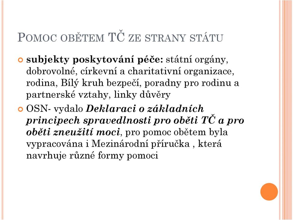 důvěry OSN- vydalo Deklaraci o základních principech spravedlnosti pro oběti TČ a pro oběti