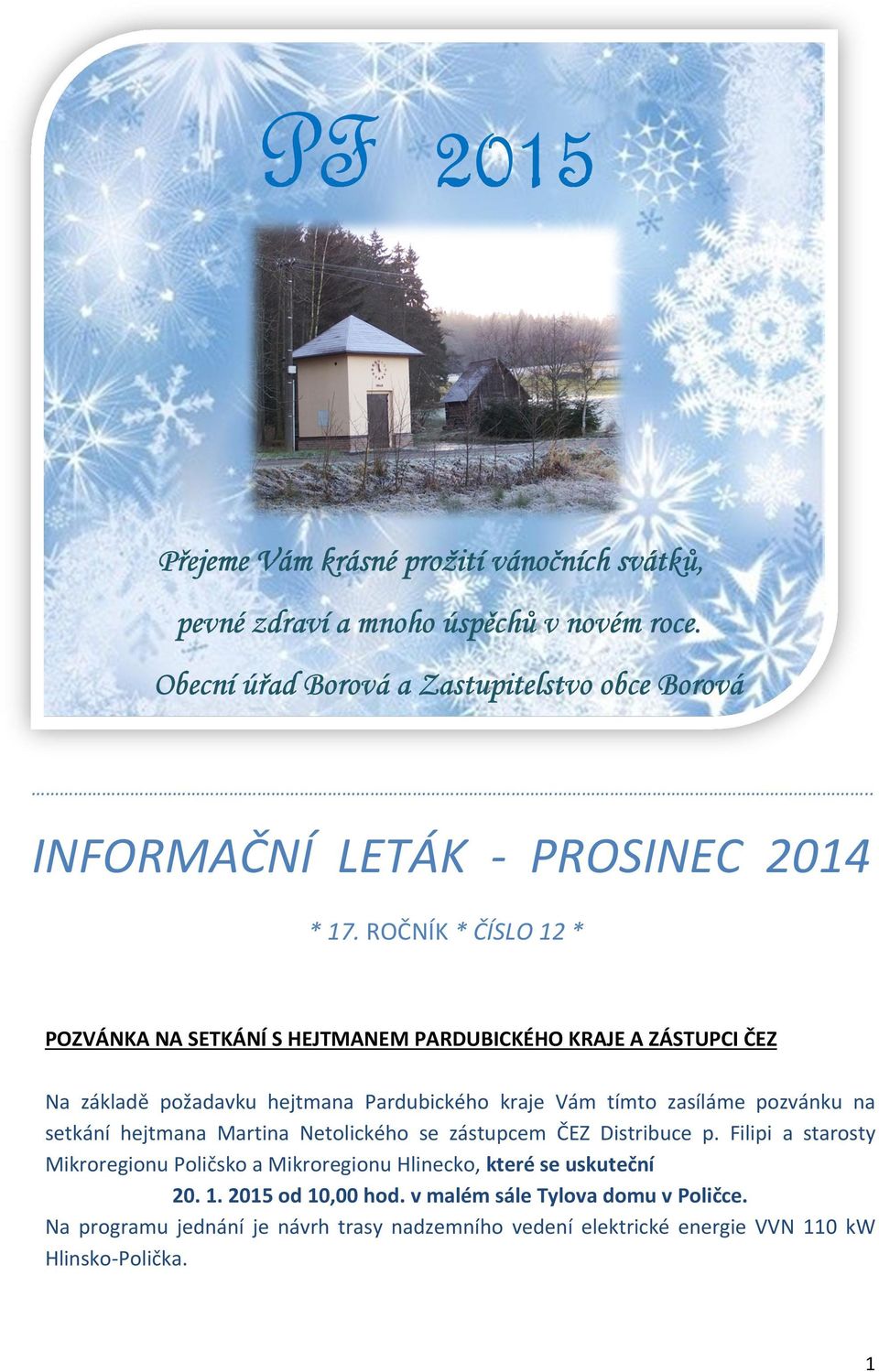 ROČNÍK * ČÍSLO 12 * POZVÁNKA NA SETKÁNÍ S HEJTMANEM PARDUBICKÉHO KRAJE A ZÁSTUPCI ČEZ Na základě požadavku hejtmana Pardubického kraje Vám tímto zasíláme pozvánku na