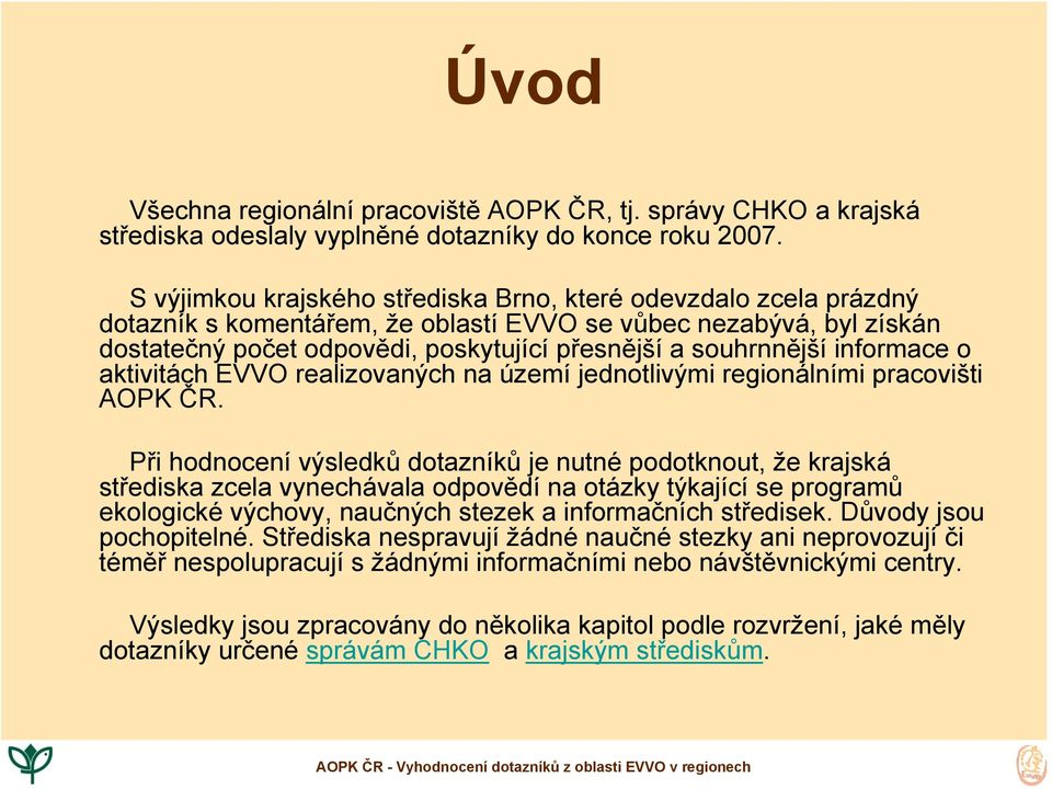 informace o aktivitách EVVO realizovaných na území jednotlivými regionálními pracovišti AOPK ČR.