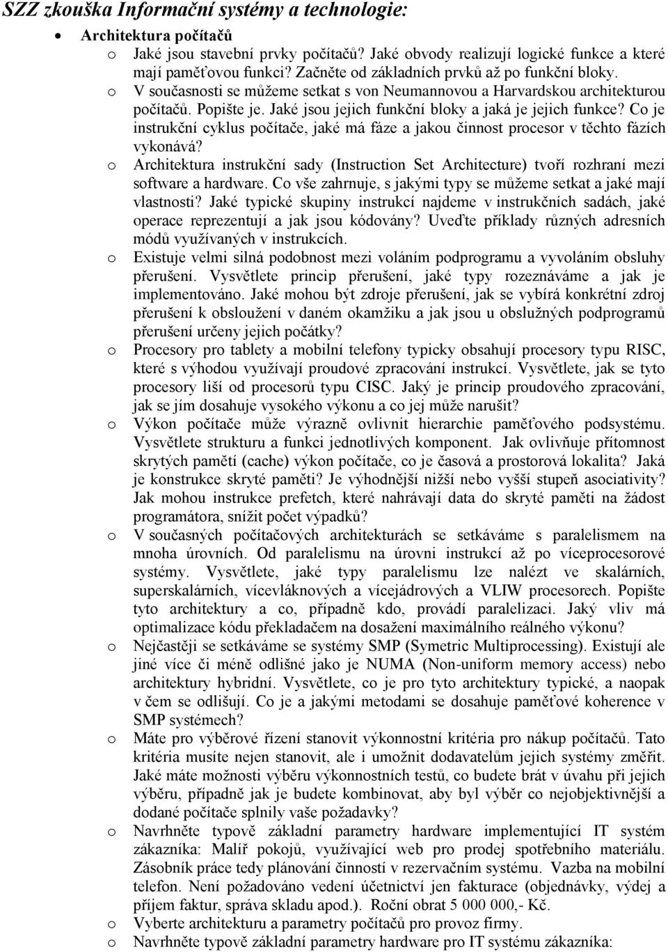 C je instrukční cyklus pčítače, jaké má fáze a jaku činnst prcesr v těcht fázích vyknává? Architektura instrukční sady (Instructin Set Architecture) tvří rzhraní mezi sftware a hardware.