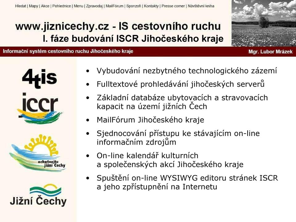 Jihočeského kraje Sjednocování přístupu ke stávajícím on-line informačním zdrojům On-line kalendář kulturních