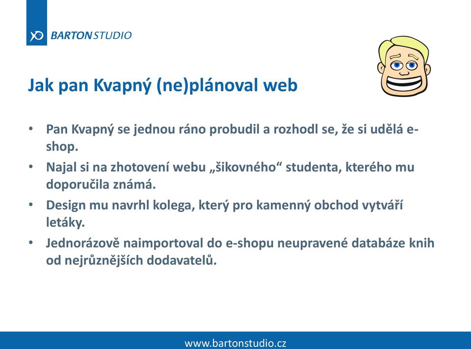 Najal si na zhotovení webu šikovného studenta, kterého mu doporučila známá.