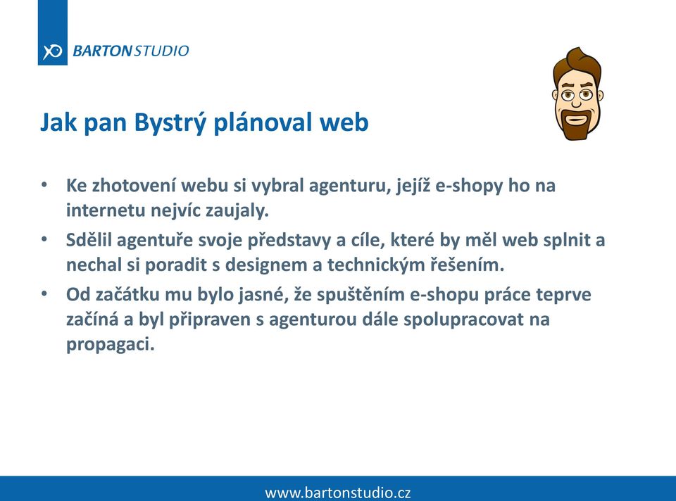 Sdělil agentuře svoje představy a cíle, které by měl web splnit a nechal si poradit s