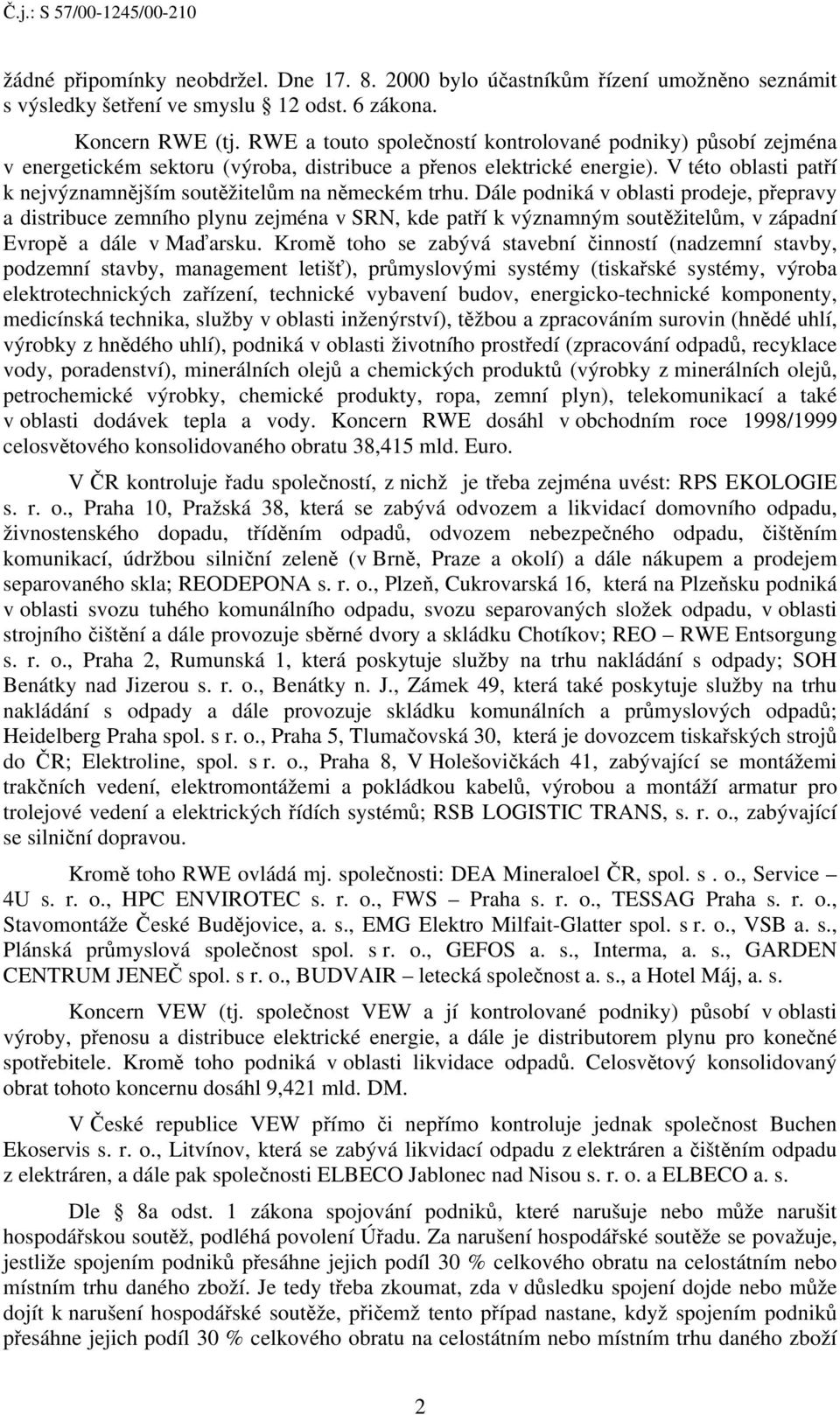 V této oblasti patří k nejvýznamnějším soutěžitelům na německém trhu.