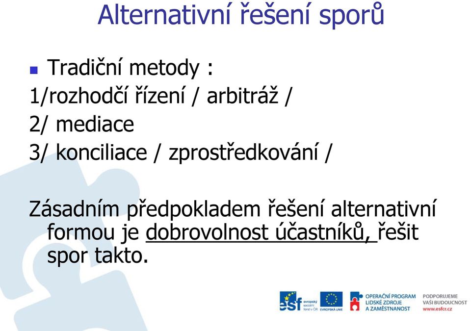 konciliace / zprostředkování / Zásadním předpokladem