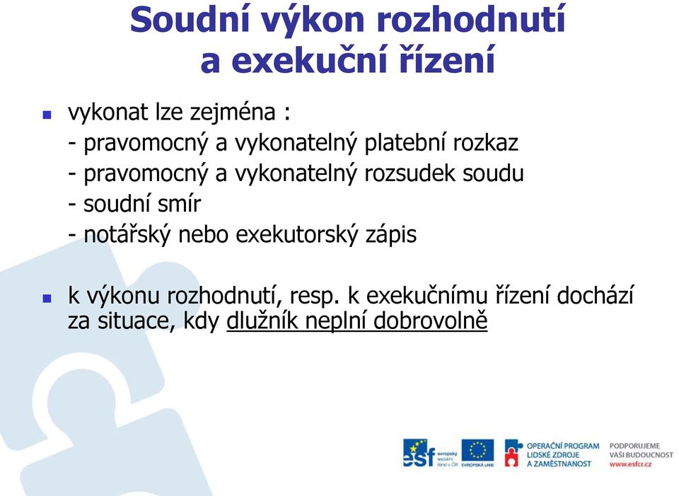 rozsudek soudu - soudní smír - notářský nebo exekutorský zápis k výkonu