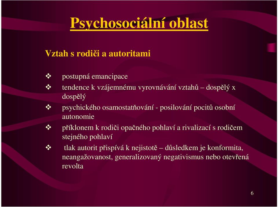 autonomie příklonem k rodiči opačného pohlaví a rivalizací s rodičem stejného pohlaví tlak autorit